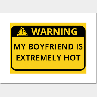 Warning My Boyfriend Is Extremely Hot Sign Posters and Art